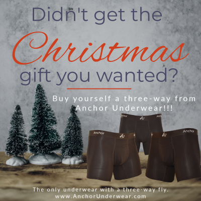 Didn't get the Christmas gift you wanted? Buy yourself a three-way from Anchor Underwear.
